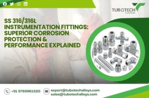 SS 316/316L Instrumentation Fittings: Superior Corrosion Protection and Performance Explained