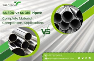 SS 304 vs SS 316 Pipes: Complete Material Comparison, Applications