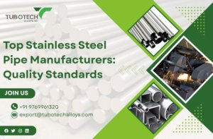 Top Stainless Steel Pipe Manufacturers: Quality Standard