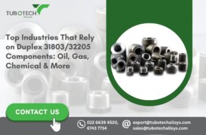 Top Industries That Rely on Duplex 31803/32205 Components: Oil, Gas, and Chemical