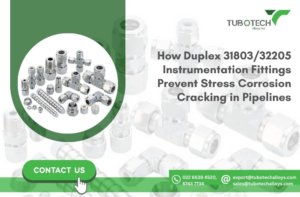 How Duplex 31803/32205 Instrumentation Fittings Prevent Stress Corrosion Cracking in Pipelines?