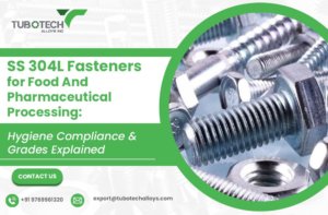 SS 304L Fasteners for Food & Pharmaceutical Processing: Hygiene,Compliance & Grades Explained