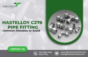Hastelloy C276 Pipe Fitting – Common Mistakes to Avoid