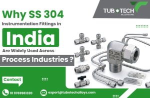 Why SS 304 Instrumentation Fittings in India Are Widely Used Across Process Industries?