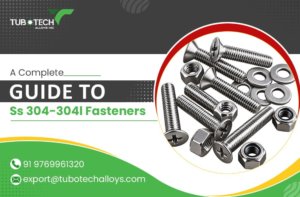 A Complete Guide to ss 304-304l Fasteners