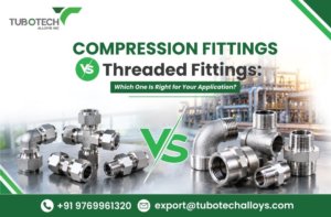 Compression Fittings Vs Threaded Fittings: Which One Is Right for Your Application?